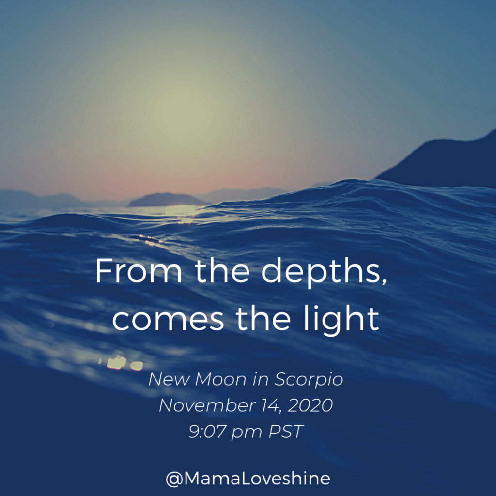 From the depths, comes the light New Moon in Scorpio