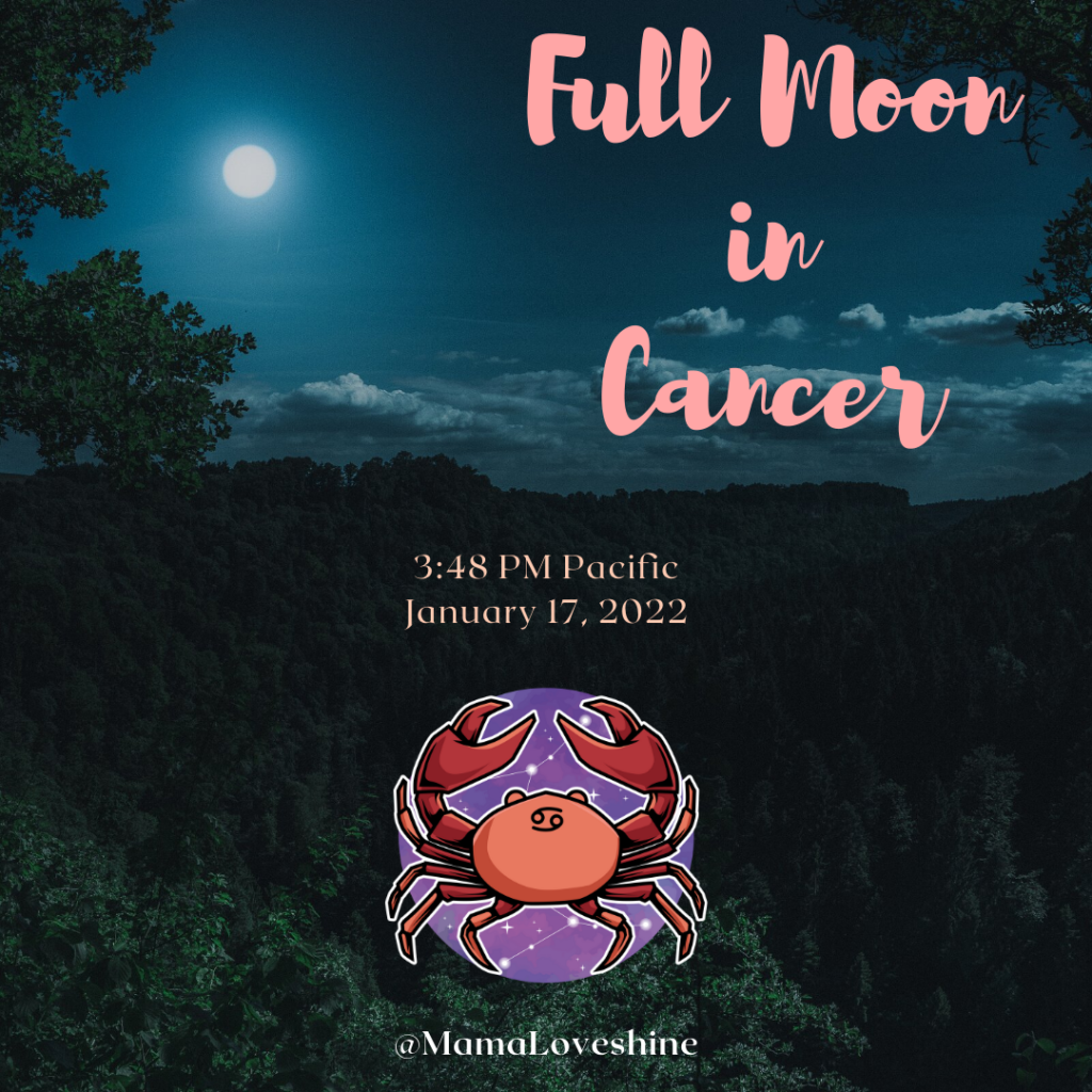 : Photo of the Full Moon in the night sky with clouds and trees framing it. At the bottom is a cartoon of a crab in front of a full moon. The text reads, “Full Moon in Cancer, 3:48 PM Pacific, January 17, 2022, @MamaLoveshine.”