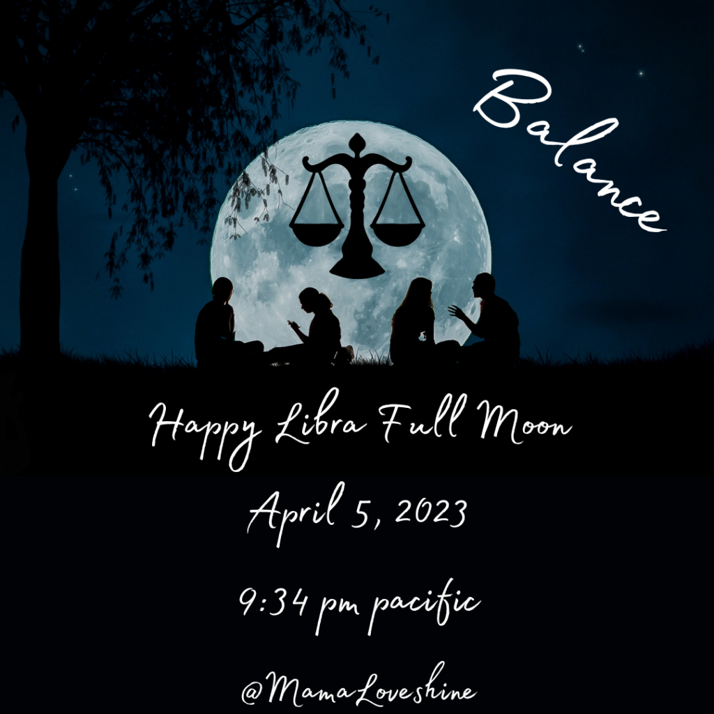 Black background with a full moon rising. Upon the face of the full moon is the shadow of people sitting and chatting. The text reads, "Balance. Happy Libra Full Moon, April 5, 2023, 9:34 pm Pacific"